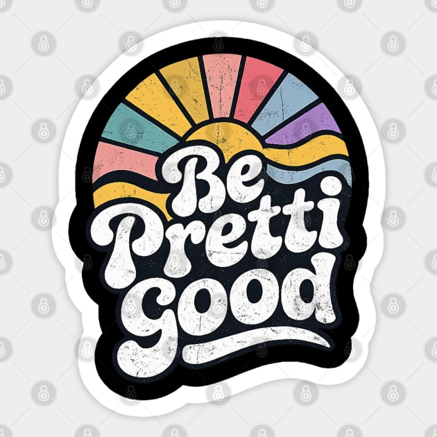 Be-Pretti-Good Sticker by BlackMeme94